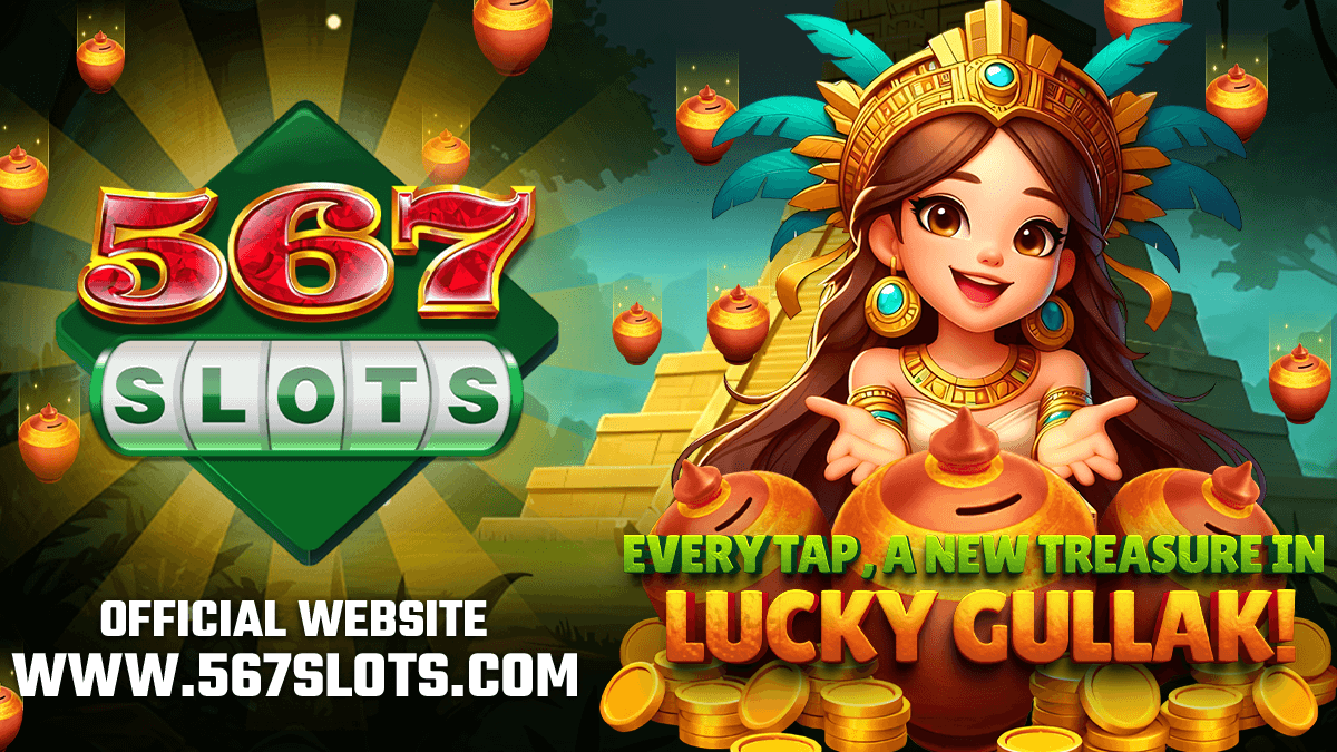 💎 567SLOTS – HOURLY LUCKY GULLACK, DAILY ENDLESS BONUSES
